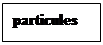 : particules