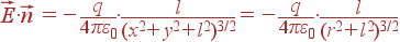 \vec{E}\cdot\vec{n}= -\frac{q}{4\pi\varepsilon_0} \cdot\frac{l}{(x^2+y^2+l^2)^{3/2}} = -\frac{q}{4\pi\varepsilon_0} \cdot\frac{l}{(r^2+l^2)^{3/2}}