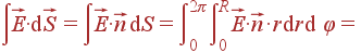 \int\vec{E}\cdot{\rm d}\vec{S} = \int\vec{E}\cdot\vec{n}{\rm d}S = \int\limits_0^{2\pi} \int\limits_0^R\vec{E}\cdot\vec{n}\cdot r{\rm d}r{\rm d} \varphi =