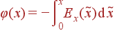 \varphi(x) = -\int\limits_0^xE_x(\tilde{x}) {\rm d} \tilde{x}