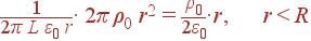 \frac{1}{2\pi L \varepsilon_0 r}\cdot 2\pi \rho_0 r^2 = \frac{\rho_0}{2\varepsilon_0}\cdot r, r&lt;R