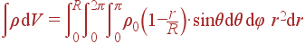 \int\rho {\rm d}V = \int\limits_0^R\int\limits_0^{2\pi}\int\limits_0^{\pi}\rho_0\left(1-\frac{r}{R}\right)\cdot \sin\theta{\rm d}\theta {\rm d}\varphi r^2{\rm d}r