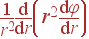 \frac{1}{r^2}\frac{{\rm d}}{{\rm d}r} \left(r^2 \frac{{\rm d}\varphi}{{\rm d}r}\right)