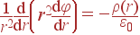 \frac{1}{r^2}\frac{{\rm d}}{{\rm d}r}\left( r^2\frac{{\rm d}\varphi}{{\rm d}r}\right) = -\frac{\rho(r)} {\varepsilon_0}