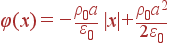 \varphi(x)=-\frac{\rho_0a}{\varepsilon_0} |x|+\frac{\rho_0a^2} {2\varepsilon_0}