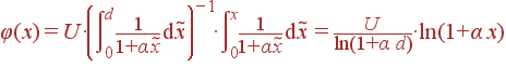 \varphi(x) =U\cdot\left(\int\limits_0^d\frac{1} {1+\alpha \tilde{x}} {\rm d}\tilde{x}\right)^{-1}\cdot \int \limits_0^x\frac{1}{1+\alpha \tilde{x}} {\rm d}\tilde{x} = \frac{U}{\ln(1+\alpha d)}\cdot \ln(1+\alpha x)