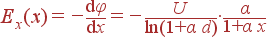 E_x(x) = -\frac{{\rm d}\varphi}{{\rm d}x} = -\frac{U} {\ln(1+\alpha d)}\cdot \frac{\alpha}{1+\alpha x}