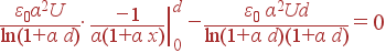 \frac{\varepsilon_0\alpha^2U}{\ln(1+\alpha d)}\cdot \left.\frac{-1}{\alpha(1+\alpha x)}\right|_0^d - \frac{\varepsilon_0 \alpha^2Ud}{\ln(1+\alpha d)(1+\alpha d)} = 0