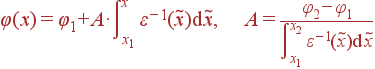 \varphi(x) = \varphi_1+ {A} \cdot \int \limits_{x_1}^x \varepsilon^{-1}(\tilde{x}){\rm d}\tilde{x}, A = \frac{\varphi_2-\varphi_1}{\int\limits_{x_1}^{x_2} \varepsilon^{-1}(\tilde{x}) {\rm d} \tilde{x}}