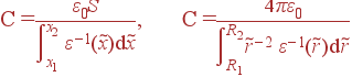  = \frac{\varepsilon_0S}{\int\limits_{x_1}^{x_2} \varepsilon^{-1}(\tilde{x}){\rm d}\tilde{x}},  = \frac{4\pi\varepsilon_0}{\int\limits_{R_1}^{R_2}\tilde{r}^{-2} \varepsilon^{-1}(\tilde{r}){\rm d}\tilde{r}}